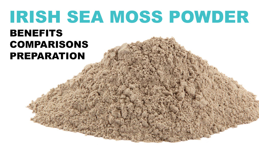 Sea Moss Powder: Benefits, Comparisons and Preparation